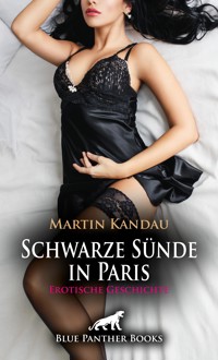 Schwarze Sünde in Paris | Erotische Geschichte - Martin Kandau - E-Book