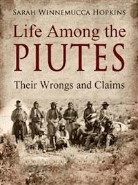 Life Among the Piutes - Sarah Winnemucca Hopkins - E-Book
