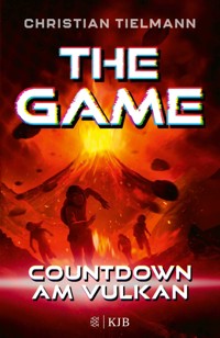 The Game – Countdown am Vulkan - Christian Tielmann - E-Book