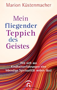 Mein fliegender Teppich des Geistes - Marion Küstenmacher - E-Book