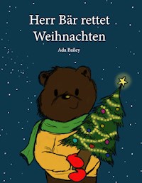 Herr Bär rettet Weihnachten - Ada Bailey - E-Book