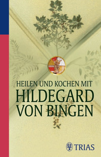 Heilen und Kochen mit Hildegard von Bingen - Medienagentur Gerald Drews GmbH - E-Book