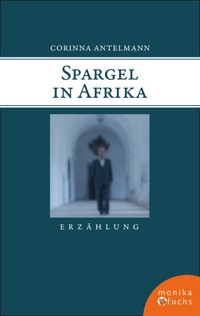 Spargel in Afrika - Corinna Antelmann - E-Book