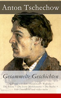 Anton Tschechow: Gesammelte Geschichten - Anton Tschechow - E-Book