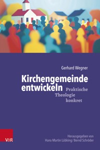Kirchengemeinde entwickeln - Gerhard Wegner - E-Book