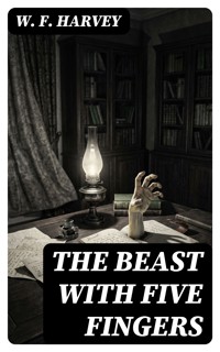 The Beast with Five Fingers - W.f.harvey - E-Book