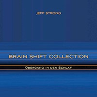 Brain Shift Collection - Übergang in den Schlaf - Jeff Strong - Hörbuch