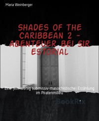 Shades of the Caribbean 2 - Abenteuer bei Sir Estorial - Maria Weinberger - E-Book