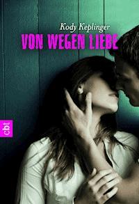 Von wegen Liebe - Kody Keplinger - E-Book