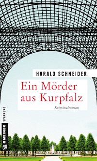 Ein Mörder aus Kurpfalz - Harald Schneider - E-Book