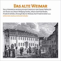 Das alte Weimar - Johann Wolfgang von Goethe - Hörbuch