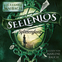 Splitterglanz - Seelenlos Serie Band 1 - Romantasy Hörbuch - Juliane Maibach - Hörbuch
