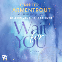 Wait for You - Jennifer L. Armentrout - E-Book + Hörbuch