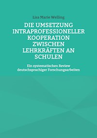 Die Umsetzung intraprofessioneller Kooperation zwischen Lehrkräften an Schulen - Lisa Marie Welling - E-Book