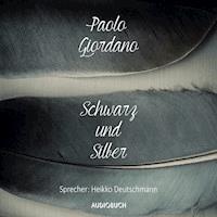 Schwarz und Silber - Paolo Giordano - E-Book + Hörbuch