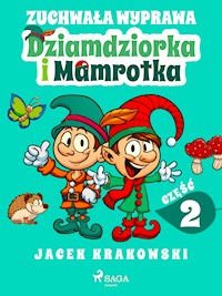 Zuchwała wyprawa Dziamdziorka i Mamrotka - Jacek Krakowski - E-Book