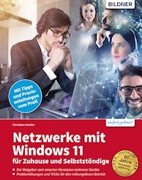 Netzwerke mit Windows 11 - für Zuhause und Selbstständige - Christian Immler - E-Book
