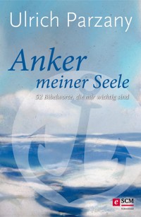 Anker meiner Seele - Ulrich Parzany - E-Book