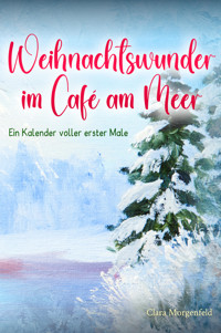 Weihnachtswunder im Café am Meer - Clara Morgenfeld - E-Book