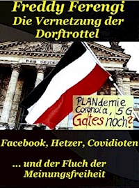 Die Vernetzung der Dorftrottel - Freddy Ferengi - E-Book