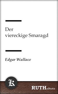 Der viereckige Smaragd - Edgar Wallace - E-Book