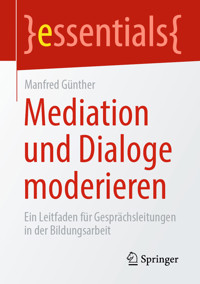 Mediation und Dialoge moderieren - Manfred Günther - E-Book