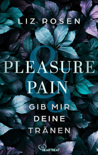 Pleasure and Pain - Gib mir deine Tränen - Liz Rosen - E-Book