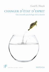 Changer d'état d'esprit - Carol S. Dweck - E-Book