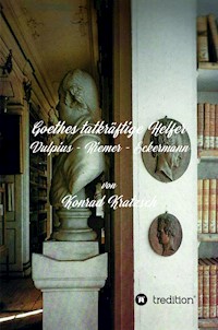 Goethes tatkräftige Helfer - Konrad Kratzsch - E-Book