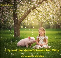 Lilly und das kleine Schweinchen Willy - Regina Schulz - E-Book