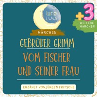 Gebrüder Grimm: Vom Fischer und seiner Frau plus drei weitere Märchen - Gebrüder Grimm - Hörbuch