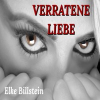 Verratene Liebe - Elke Billstein - Hörbuch