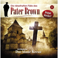 Die rätselhaften Fälle des Pater Brown, Folge 1: Das blaue Kreuz - Markus Winter - Hörbuch