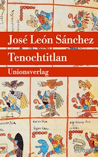 Tenochtitlan - José León Sánchez - E-Book