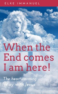 When the end comes - I am here - Elke Immanuel - E-Book