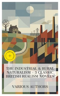 The Industrial & Rural Naturalism – 5 Classic British Realism Novels - Thomas Hardy. - E-Book