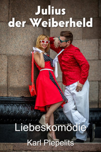 Julius, der Weiberheld - Karl Plepelits - E-Book