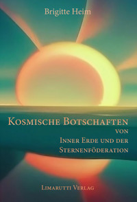Kosmische Botschaften von Inner Erde und der Sternenföderation - Brigitte Heim - E-Book