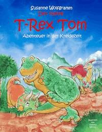 Der kleine T-Rex Tom - Susanne Wolfgramm - E-Book