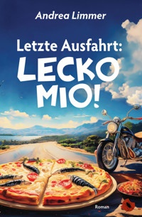 Letzte Ausfahrt: Lecko Mio! - Andrea Limmer - E-Book