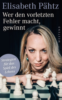 Wer den vorletzten Fehler macht, gewinnt - Elisabeth Pähtz - E-Book
