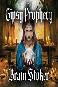 The Gipsy Prophecy (illustrated) - Bram Stoker - E-Book