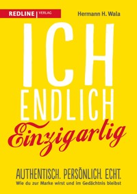 Ich, endlich einzigartig - Hermann H. Wala - E-Book