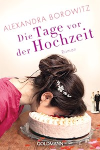 Die Tage vor der Hochzeit - Alexandra Borowitz - E-Book