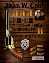 John W. Cobb - 1880 bis 2480 - In Texas und im Omnium ist die Hölle los - Uwe H. Sültz - E-Book