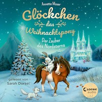 Glöckchen, das Weihnachtspony (Band 2) - Der Zauber des Nordsterns - Annette Moser - E-Book + Hörbuch