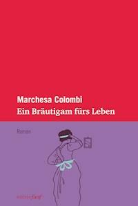 Ein Bräutigam fürs Leben - Marchesa Colombi - E-Book