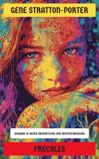 Freckles - Gene Stratton-porter - E-Book