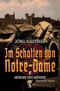 Im Schatten von Notre-Dame - Jörg Kastner - E-Book