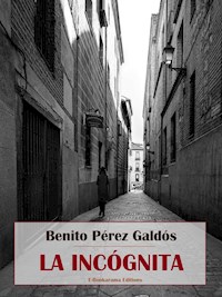 La incógnita - Benito Pérez Galdòs - E-Book